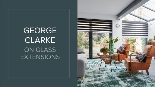 George Clarke on Glass Extensions Video