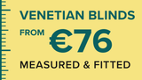 Venetian blinds from €76, measured and fitted