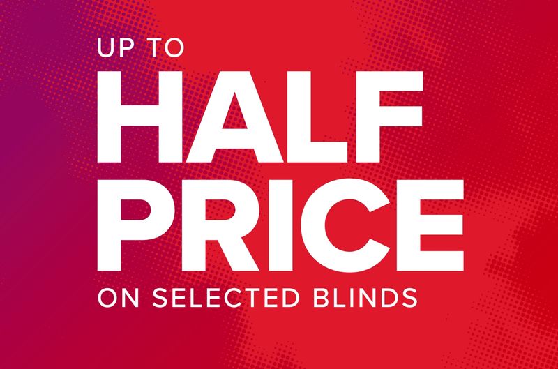 Up to half price on selected blinds 