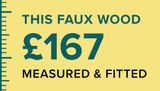 This faux wood from £167 measured & fitted