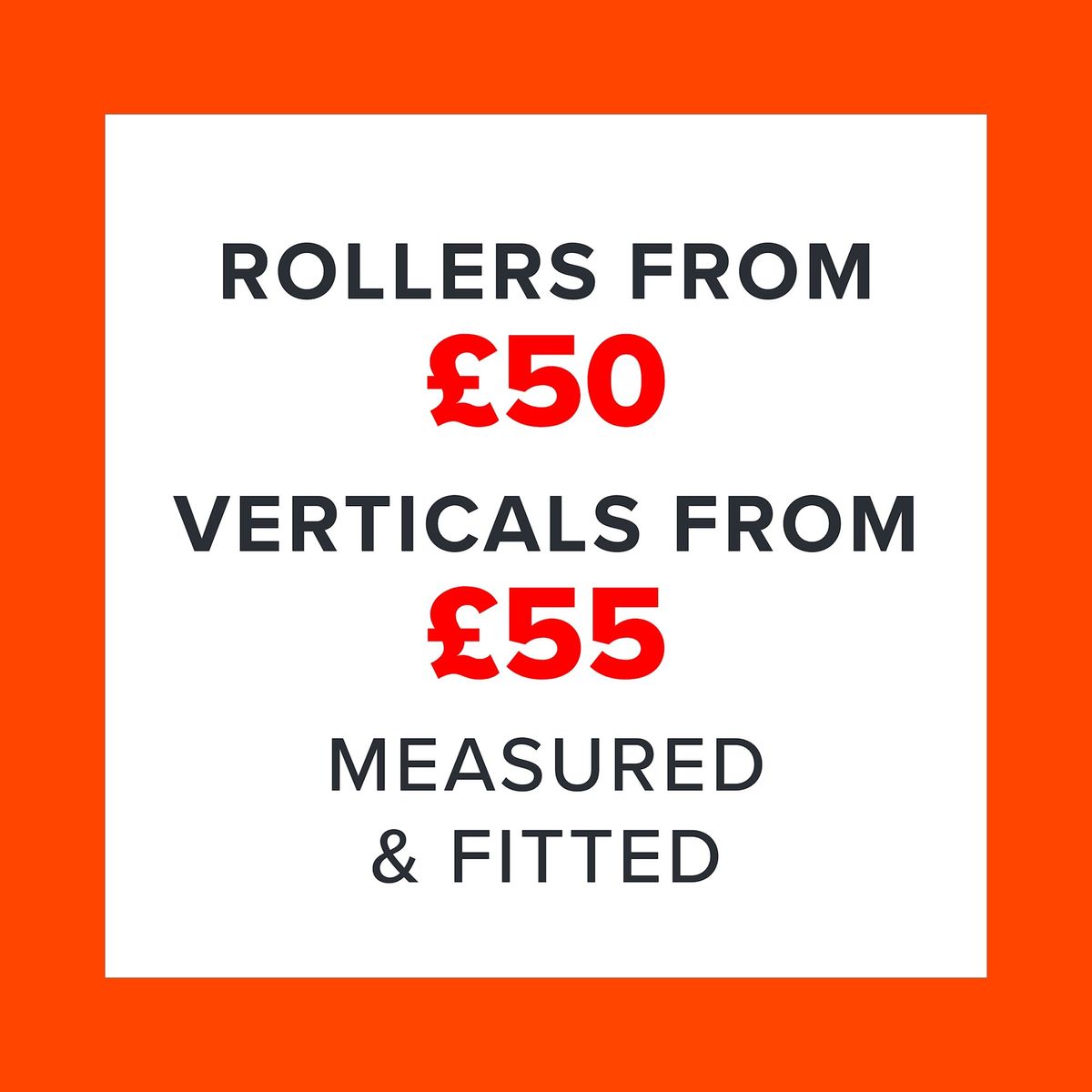 Rollers from £50 Verticals from £55 Measured and Fitted