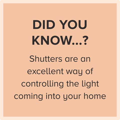 Did you know, shutters are an excellent way of controlling the light coming into your home