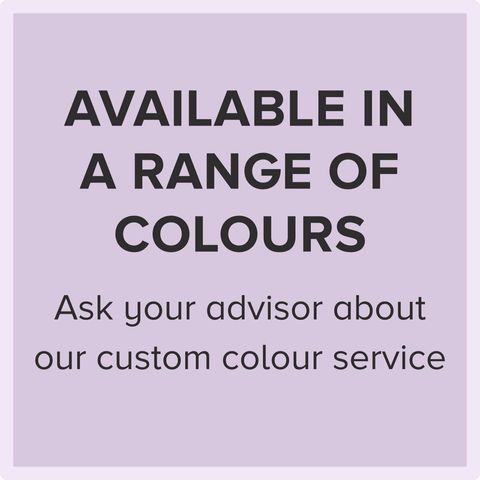 available in a range of colours, ask your advisor about our custom colour service
